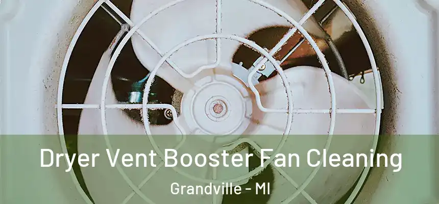  Dryer Vent Booster Fan Cleaning Grandville - MI