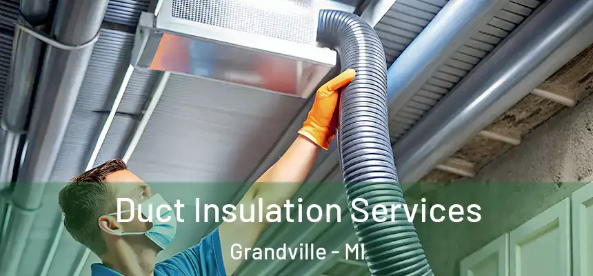  Duct Insulation Services Grandville - MI