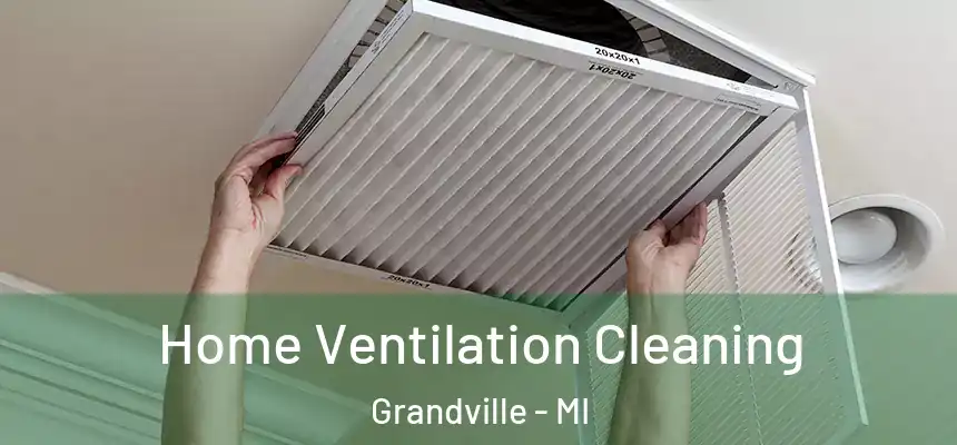 Home Ventilation Cleaning Grandville - MI