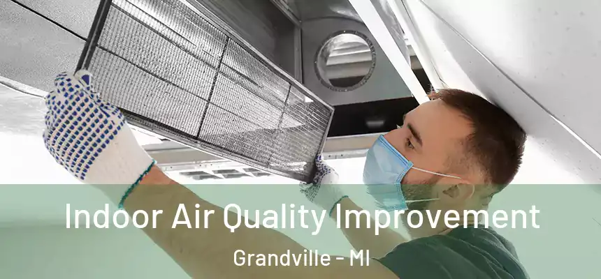  Indoor Air Quality Improvement Grandville - MI