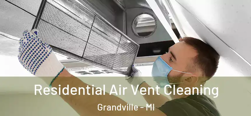  Residential Air Vent Cleaning Grandville - MI