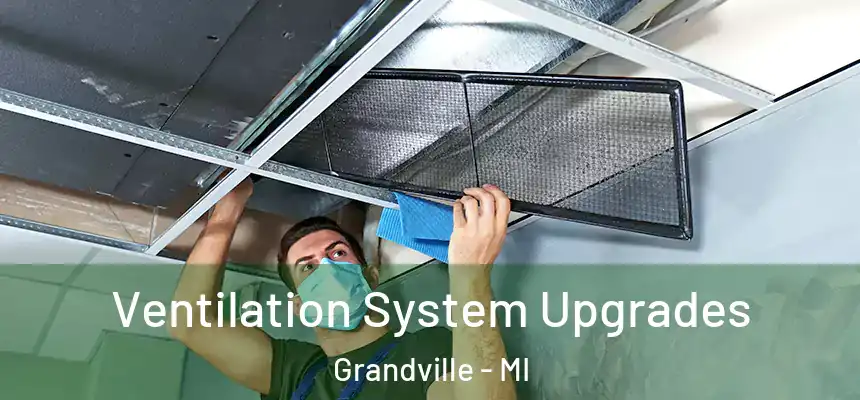  Ventilation System Upgrades Grandville - MI